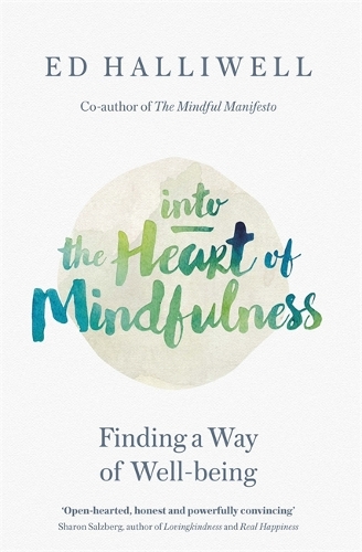 Паперова книга «Into the Heart of Mindfulness: Finding a Way of Well-being», автор Ед Халлівелл - фото №1