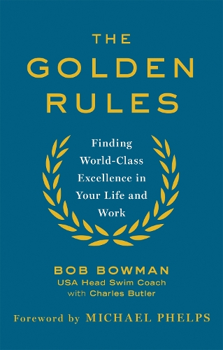 Паперова книга «The Golden Rules: 10 Steps to World-Class Excellence in Your Life and Work», автор Боб Боуман - фото №1