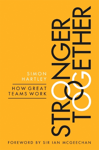 Бумажная книга «Stronger Together: How Great Teams Work», автор Саймон Хартли - фото №1