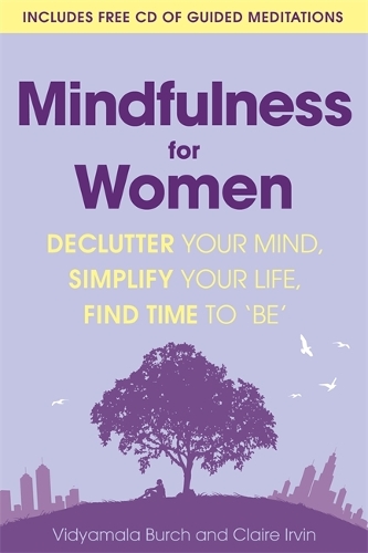 Бумажная книга «Mindfulness for Women: Declutter your mind, simplify your life, find time to 'be'», авторов Клэр Ирвин, Видьямала Берч - фото №1