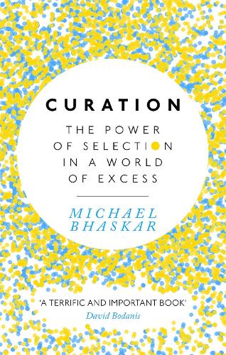 Паперова книга «Curation: The power of selection in a world of excess», автор Майкл Бхаскар - фото №1