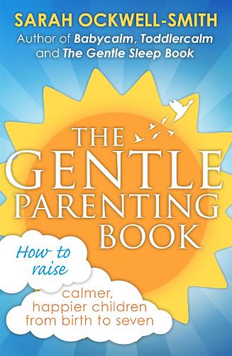 Паперова книга «The Gentle Parenting Book: How to raise calmer, happier children from birth to seven», автор Сара Оквелл-Сміт - фото №1