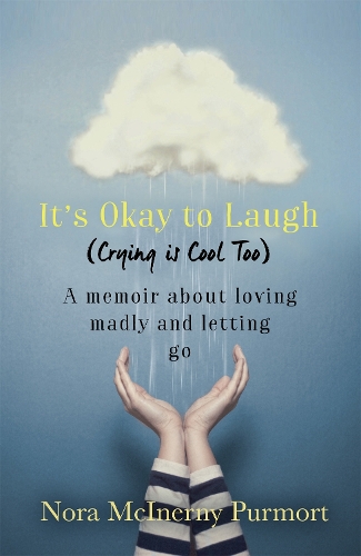 Бумажная книга «It's Okay to Laugh (Crying is Cool Too): A memoir about loving madly and letting go», автор Нора Макинерни Пурморт - фото №1