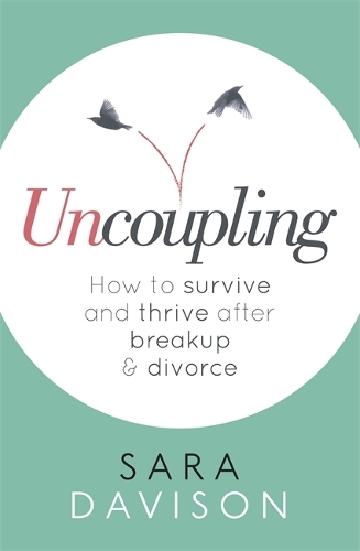 Паперова книга «Uncoupling: How to survive and thrive after breakup and divorce», автор Сара Девісон - фото №1