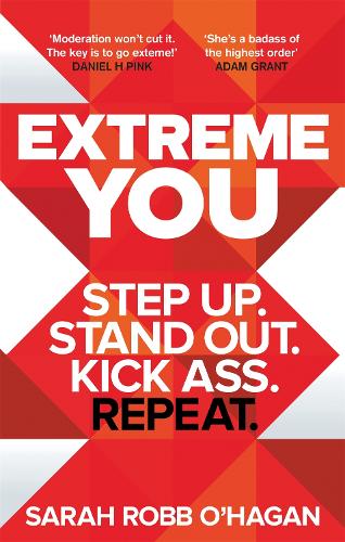 Паперова книга «Extreme You: Step up. Stand out. Kick ass. Repeat.», автор Сара Робб О'Хейген - фото №1