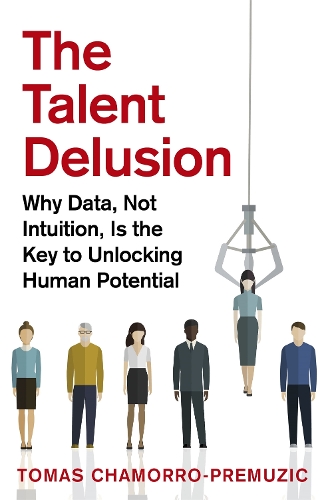 Паперова книга «The Talent Delusion: Why Data, Not Intuition, Is the Key to Unlocking Human Potential», автор Томас Чаморро-Премузік - фото №1