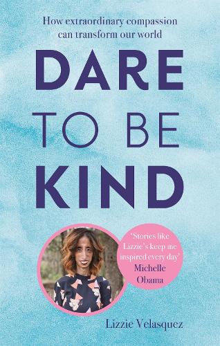 Паперова книга «Dare to be Kind: How Extraordinary Compassion Can Transform Our World», автор Лиззи Веласкес - фото №1