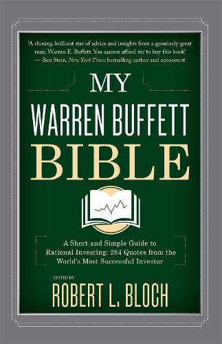 Бумажная книга «My Warren Buffett Bible: A Short and Simple Guide to Rational Investing: 284 Quotes from the World's Most Successful Investor», автор Роберт Л. Блох - фото №1