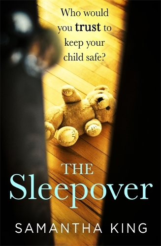 Паперова книга «The Sleepover: An absolutely gripping, emotional thriller about a mother's worst nightmare», автор Саманта Кінг - фото №1