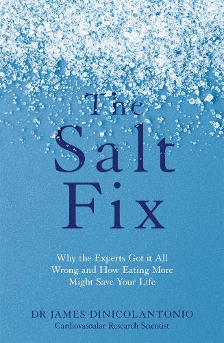 Паперова книга «The Salt Fix: Why the Experts Got it All Wrong and How Eating More Might Save Your Life», автор Джеймс Дініколантоніо - фото №1