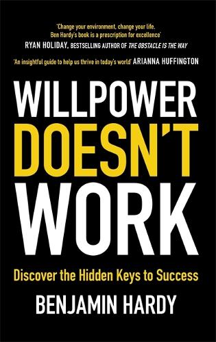 Бумажная книга «Willpower Doesn't Work: Discover the Hidden Keys to Success», автор Бенджамин Харди - фото №1
