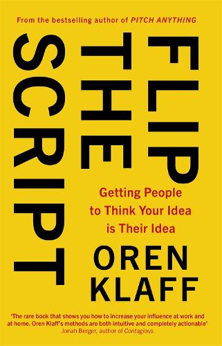Бумажная книга «Flip the Script: Getting People to Think Your Idea is Their Idea», автор Орен Клафф - фото №1
