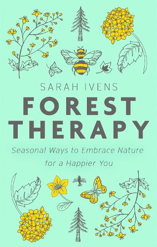 Паперова книга «Forest Therapy: Seasonal Ways to Embrace Nature for a Happier You», автор Сара Ивенс - фото №1