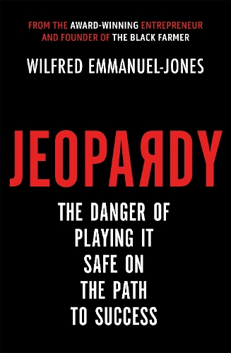 Бумажная книга «Jeopardy: The Danger of Playing It Safe on the Path to Success», автор Уилфред Эммануэль-Джонс - фото №1