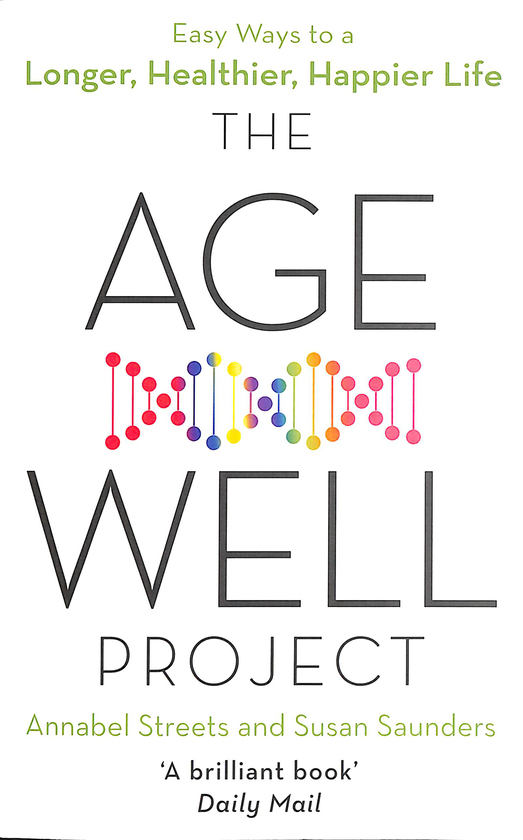 Бумажная книга «The Age-Well Project. Easy Ways to a Longer, Healthier, Happier Life», авторов Сьюзан Сондерс, Аннабель Стритс - фото №1