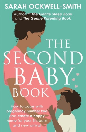 Паперова книга «The Second Baby Book: How to cope with pregnancy number two and create a happy home for your firstborn and new arrival», автор Сара Оквелл-Сміт - фото №1