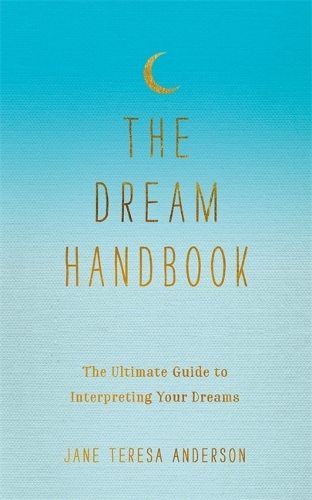 Бумажная книга «The Dream Handbook: The Ultimate Guide to Interpreting Your Dreams», автор Джейн Тереза Андерсон - фото №1