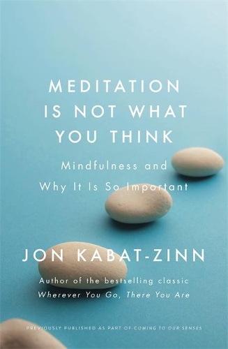Бумажная книга «Meditation is Not What You Think: Mindfulness and Why It Is So Important», автор Джон Кабат-Зинн - фото №1