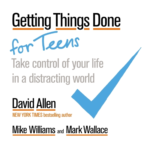 [object Object] «Getting Things Done for Teens: Take Control of Your Life in a Distracting World», авторов Дэвид Аллен, Марк Уоллес, Майк Уильямс - фото №1