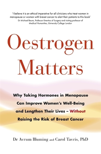 Паперова книга «Oestrogen Matters: Why Taking Hormones in Menopause Can Improve Women's Well-Being and Lengthen Their Lives - Without Raising the Risk of Breast Cancer», авторів Керол Тавріс, Аврум Блюмінг - фото №1