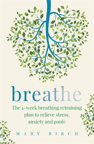 Бумажная книга «Breathe: The 4-week breathing retraining plan to relieve stress, anxiety and panic», автор Мэри Берч - фото №1