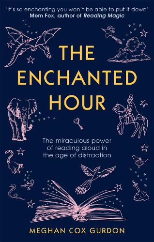 Бумажная книга «The Enchanted Hour: The Miraculous Power of Reading Aloud in the Age of Distraction», автор Меган Кокс Гёрдон - фото №1