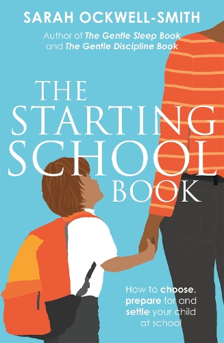 Паперова книга «The Starting School Book: How to choose, prepare for and settle your child at school», автор Сара Оквелл-Сміт - фото №1