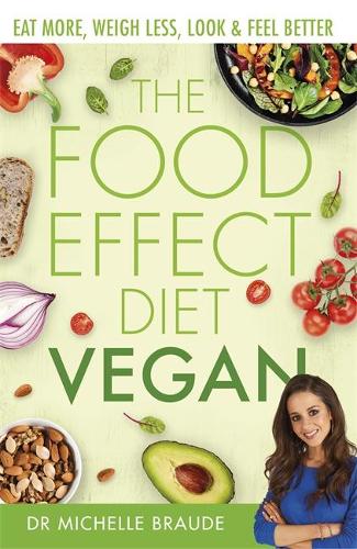 Бумажная книга «The Food Effect Diet: Vegan: Eat More, Weigh Less, Look & Feel Better», автор Мишель Брауде - фото №1