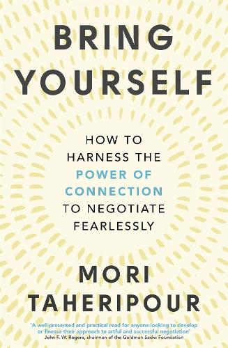Паперова книга «Bring Yourself: How to Harness the Power of Connection to Negotiate Fearlessly», автор Морі Тахеріпур - фото №1