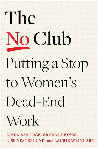 Паперова книга «The No Club: Putting a Stop to Women’s Dead-End Work», авторів Бренда Пейзер, Лорі Р. Вайнгарт, Лінда Бебкок, Ліза Вестерлунд - фото №1