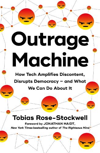 Бумажная книга «Outrage Machine: How Tech Amplifies Discontent, Disrupts Democracy – and What We Can Do About It», автор Тобиас Роуз-Стоквелл - фото №1