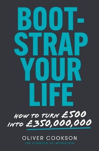 Бумажная книга «Bootstrap Your Life: How to turn £500 into £350 million», автор Оливер Куксон - фото №1