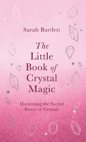 Бумажная книга «The Little Book of Crystal Magic: Harnessing the Sacred Power of Crystals», автор Сара Бартлетт - фото №1