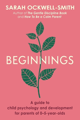 Бумажная книга «Beginnings: A Guide to Child Psychology and Development for Parents of 0–5-year-olds», автор Сара Оквелл-Смит - фото №1