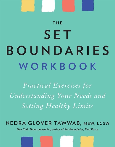 Паперова книга «The Set Boundaries Workbook: Practical Exercises for Understanding Your Needs and Setting Healthy Limits», автор Недра Ґловер Тавваб - фото №1
