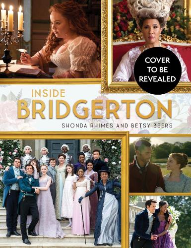 Паперова книга «Inside Bridgerton», авторів Бетсі Бірс, Шонда Раймз - фото №1
