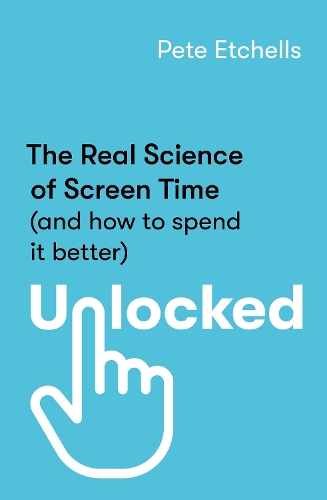 Паперова книга «Unlocked: The Real Science of Screen Time (and how to spend it better)», автор Піт Етчеллс - фото №1