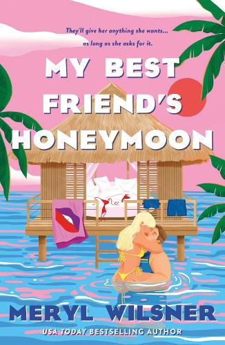 Бумажная книга «My Best Friend's Honeymoon: A friends-to-lovers romance with sweetness, spice, and a holiday too hot to waste», автор Мерил Уилснер - фото №1