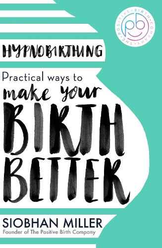 Бумажная книга «Hypnobirthing: Practical Ways to Make Your Birth Better», автор Шивон Миллер - фото №1