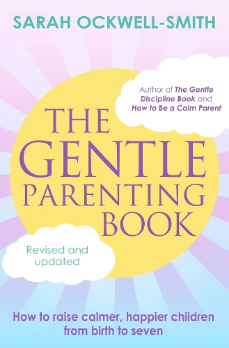 Бумажная книга «The Gentle Parenting Book: How to raise calmer, happier children from birth to seven», автор Сара Оквелл-Смит - фото №1