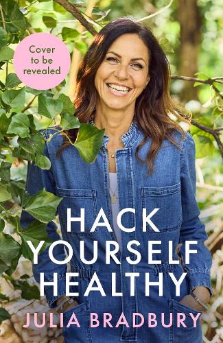 Бумажная книга «Hack Yourself Healthy: Reclaim your health to boost your energy, clear your mind and live a long, vibrant life», автор Джулия Брэдбери - фото №1