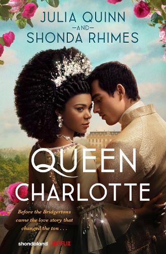 Паперова книга «Queen Charlotte: Before the Bridgertons came the love story that changed the ton...», авторів Джулія Куїнн, Шонда Раймз - фото №1