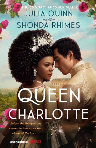 Бумажная книга «Queen Charlotte: Before the Bridgertons came the love story that changed the ton...», авторов Джулия Куинн, Шонда Раймс - фото №1