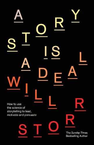 Паперова книга «A Story is a Deal: How to use the science of storytelling to lead, motivate and persuade», автор Уiлл Сторр - фото №1