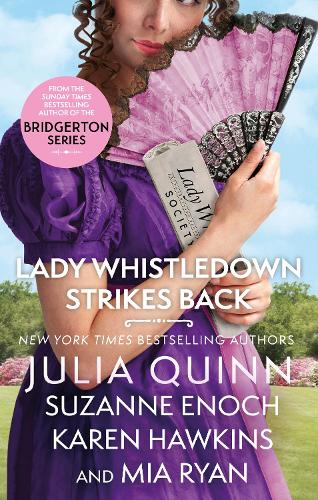 Бумажная книга «Lady Whistledown Strikes Back: An irresistible treat for Bridgerton fans!», авторов Джулия Куинн, Карен Хокинс, Мия Райан, Сюзанна Енох - фото №1
