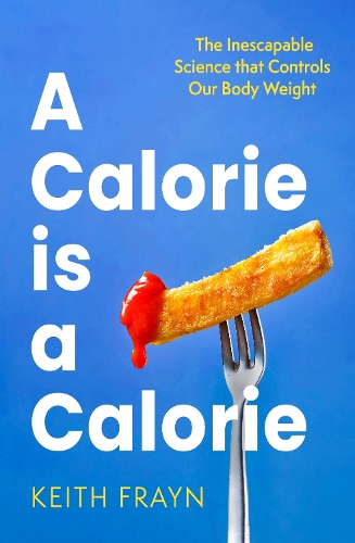 Бумажная книга «A Calorie is a Calorie: The Inescapable Science that Controls Our Body Weight», автор Кит Фрейн - фото №1