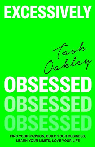 Бумажная книга «Excessively Obsessed: Find your passion, build your business, learn your limits, love your life», автор Наташа Окли - фото №1