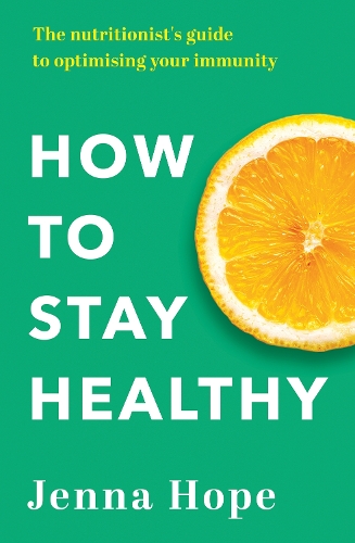 Паперова книга «How to Stay Healthy: The nutritionist's guide to optimising your immunity», автор Дженна Хоуп - фото №1