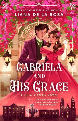Паперова книга «Gabriela and His Grace: A tantalizing historical romance with sizzling chemistry, red-hot passion and a scandalous arrangement», автор Ліана Де ла Роза - фото №1