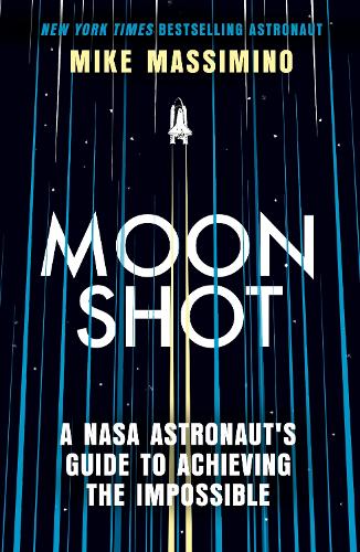 Бумажная книга «Moonshot: A NASA Astronaut's Guide to Achieving the Impossible», автор Майк Массимино - фото №1